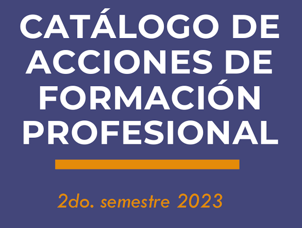 CATÁLOGO DE ACCIONES DE FORMACIÓN PROFESIONAL 2023<br>2do. Semestre