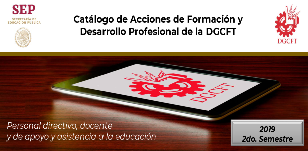 Catálogo de Acciones de Formación y Desarrollo Profesional de la DGCFT 2019 2do. Semestre